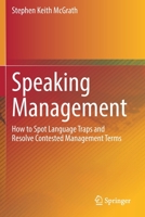 Speaking Management: How to Spot Language Traps and Resolve Contested Management Terms 9811622124 Book Cover