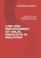Law and Enforcement of Halal Products in Malaysia: Concept, Laws and Enforcement of Halal Products in Malaysia 1073789039 Book Cover