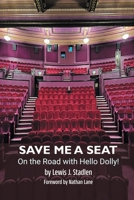 Save Me a Seat – On the Road with Hello Dolly! B0CF45D4F2 Book Cover