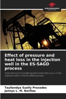 Effect of pressure and heat loss in the injection well in the ES-SAGD process 6206878384 Book Cover