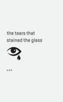 The tears that stained the glass 0228804140 Book Cover