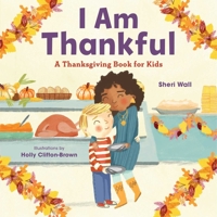 I Am Thankful: A Thanksgiving Book for Kids 1646115538 Book Cover