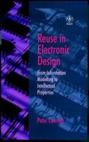 Reuse in Electronic Design: From Information Modelling to Intellectual Properties 0471987506 Book Cover