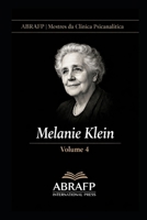 Melanie Klein: Clínica da infância, fantasia inconsciente e posições psíquicas (ABRAFP | Mestres da Clínica Psicanalítica) (Portuguese Edition) B0GHDZBRKF Book Cover