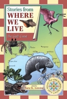 Stories from Where We Live: The Gulf Coast (Stories from Where We Live) 1571316361 Book Cover