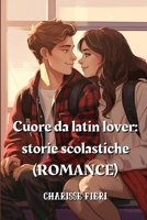 Cuore da latin lover: storie scolastiche (ROMANCE) (Iban Edition) B0CR9HWLWB Book Cover