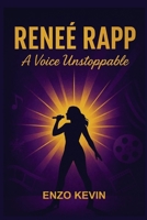 RENEÉ RAPP: A Voice Unstoppable B0FQX8K992 Book Cover