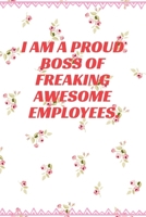 I am a Proud Boss of Freaking Awesome Employees: Journal - Pink Diary, Planner, Gratitude, Writing, Travel, Goal, Bullet Notebook - 6x9 120 pages 1675251835 Book Cover