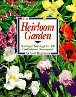 The Heirloom Garden: Selecting and Growing over 300 Old-Fashioned Ornamentals 0882667513 Book Cover
