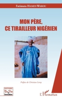 Mon père, ce tirailleur nigérien (Histoire de Vie Et Formation) (French Edition) 2343173168 Book Cover