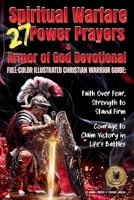 27 Spiritual Warfare Power Prayers & Armor of God Devotional: Full-Color Illustrated Christian Warrior Guide: Faith Over Fear, Strength to Stand Firm & Courage to Claim Victory in Life’s Battles 1967063087 Book Cover