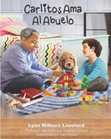 Carlitos Ama al Abuelo: Un libro para niños que habla de la Muerte y el Amor B0B1C3K6HJ Book Cover