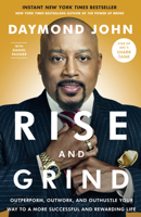 Rise and Grind: Outperform, Outwork, and Outhustle Your Way to a More Successful and Rewarding Life 0804189978 Book Cover