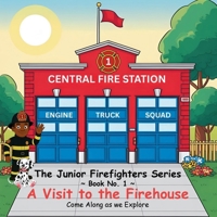 The Junior Firefighter Series Book Number 1: A Visit to the Firehouse B0FTR6ZT6X Book Cover