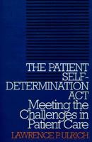 The Patient Self-Determination ACT: Meeting the Challenges in Patient Care 0878407480 Book Cover