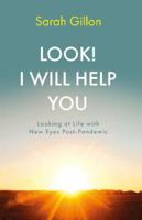 Look! I Will Help You: Looking at Life with New Eyes Post-Pandemic 1803131241 Book Cover