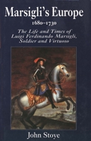 Marsigli's Europe, 1680-1730: The Life and Times of Luigi Ferdinando Marsigli, Soldier and Virtuoso 0300055420 Book Cover