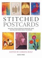 Stitched Postcards: Beautiful Textile Designs in Miniature Using Quilting and Mixed Media Techniques 184448470X Book Cover