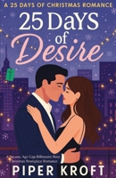25 Days of Desire: A Steamy Age Gap Billionaire Boss Christmas Workplace Romance (25 Days of Christmas Romance) B0G43QYCD3 Book Cover