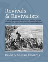 Revivals and Revivalists: A Survey of Matriarchs and Patriarchs, Saints and Mystics, Apostles, The Early Church, and The Great Awakenings 1721262288 Book Cover