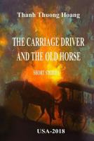 The Carriage Driver & The Old Horse 1985817527 Book Cover