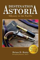 Destination Astoria: Odyssey to the Pacific 0615940773 Book Cover