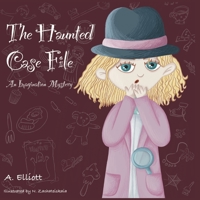 The Haunted Case File: An Imagination Mystery B08ZBJFLP1 Book Cover