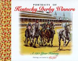 Portraits of Kentucky Derby Winners: A 120-Year History 1558743448 Book Cover