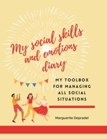 My social skills and emotions diary: My toolbox for managing all social situations (Self-development for children) B0CL9PC2D2 Book Cover