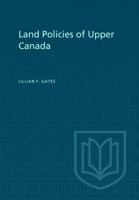 Land Policies of Upper Canada 1487598912 Book Cover
