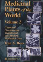 Medicinal Plants of the World: Chemical Constituents, Traditional and Modern Medicinal Uses, Volume 2 1468497065 Book Cover