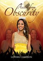 Ascent from Obscurity: The Journey of Miss America 2010 Caressa Cameron 162994470X Book Cover