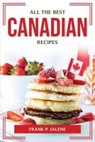 All the Best Canadian Recipes 180477488X Book Cover