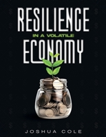 Resilience in a Volatile Economy B0FPLYXFBX Book Cover
