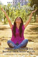 Joy Beyond: 28 Days to Finding Joy Beyond the Clutter of Life 0615945783 Book Cover