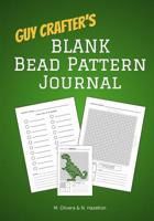 Guy Crafter's BLANK Bead Pattern Journal 1070207608 Book Cover