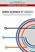 Open Science by Design: Realizing a Vision for 21st Century Research 0309476240 Book Cover