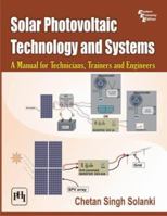 Solar Photovoltaic Technology and Systems: A Manual for Technicians, Trainers and Engineers 8120347110 Book Cover