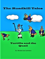 The Roadkill Tales: Tortilla and the Quail B09QK23W9S Book Cover