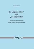 Der 'algierer-Sklave' Und 'die Judenbuche'. Juristische Betrachtungen Zu Der Novelle Und Ihrer Vorlage: Juristische Betrachtungen Zu Der Novelle Und I 3832534601 Book Cover