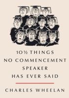 10 1/2 Things No Commencement Speaker Has Ever Said 0393074315 Book Cover