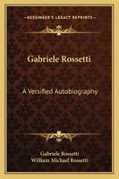 Gabriele Rossetti: A Versified Autobiography 9355393199 Book Cover