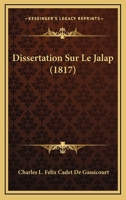 Dissertation Sur Le Jalap (1817) 1160081883 Book Cover