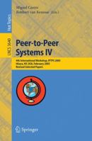 Peer-to-Peer Systems IV: 4th International Workshop, IPTPS 2005, Ithaca, NY, USA, February 24-25, 2005, Revised Selected Papers (Lecture Notes in Computer Science) 3540290680 Book Cover