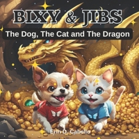 BIXY & JIBS: The Dog, The Cat and The Dragon B0CR9FG5FZ Book Cover