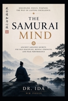 The Samurai Mind Ancient Japanese Secrets for Self-Discipline, Mental Strength, and Peak Performance B0H863NXX9 Book Cover
