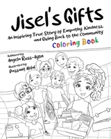 Jisel's Gifts Coloring Book: An Inspiring True Story of Empathy, Kindness, and Giving Back to the Community 1958627240 Book Cover