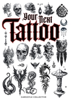 Your Next Tattoo: The Ultimate 320-page Guide with Over 2,000 Ready-to-Use Body Art Designs to Inspire Your Next Ink. 100% Original Tattoo Designs Across 40 Categories. (Tattoo Art Collection) 6598234778 Book Cover