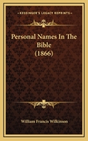 Personal Names in the Bible: Interpreted and Illustrated (Classic Reprint) 0530491737 Book Cover