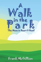 A Walk in the Park: The Muse in Heart & Head 1664186352 Book Cover